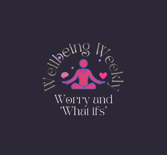 Worry and 'What ifs'